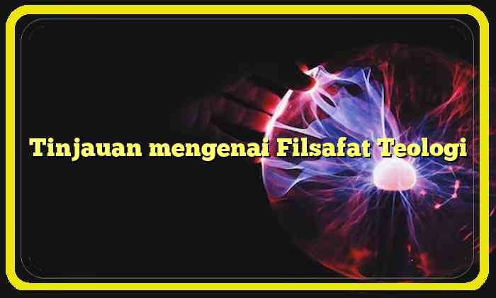 Tinjauan mengenai Filsafat Teologi